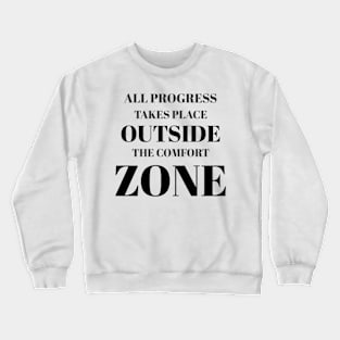 All Progress Takes Place Outside The Comfort Zone Greyed Crewneck Sweatshirt